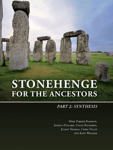 Mike Parker Pearson, Joshua Pollard, Colin Richards, Julian Thomas, Kate Welham - Stonehenge for the Ancestors, Häftad