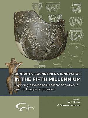 Contacts, Boundaries and Innovation in the Fifth Millennium 1