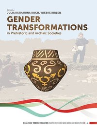 bokomslag Gender Transformations in Prehistoric and Archaic Societies
