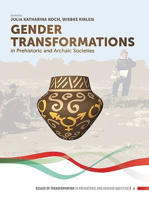 Gender Transformations in Prehistoric and Archaic Societies 1