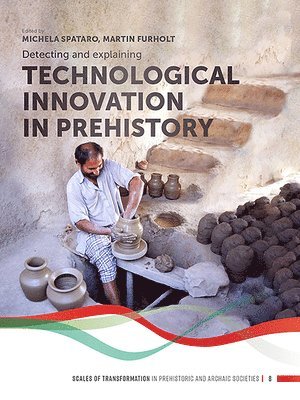 Michela Spataro, Martin Furholt - Detecting and explaining technological innovation in prehistory, Häftad