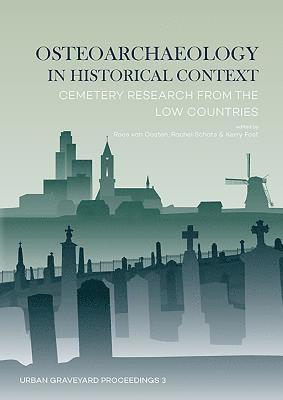 Roos van Oosten, Rachel Schats, Kerry Fast - Osteoarchaeology in Historical Context, Häftad