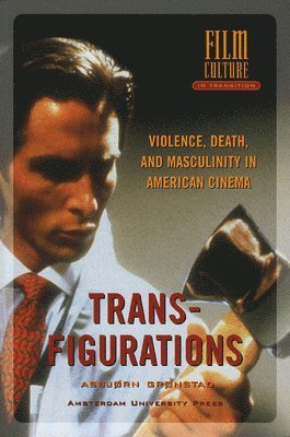 bokomslag Transfigurations: Violence, Death and Masculinity in American Cinema