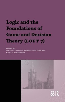 Giacomo Bonanno, Wiebe Van Der Hoek, Giacomo Bonanno, Michael Wooldridge, Wiebe van der Hoek - Logic and the Foundations of Game and Decision Theory (LOFT 7), Häftad