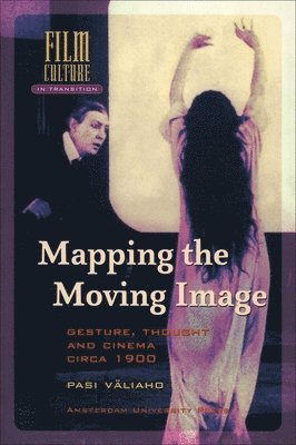 Mapping the Moving Image: Gesture, Thought and Cinema Circa 1900