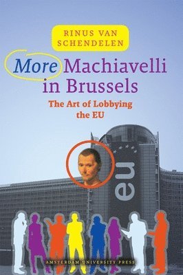 M. P. C. M. Van Schendelen - More Machiavelli in Brussels: The Art of Lobbying the EU, Häftad
