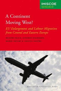 bokomslag A Continent Moving West?: Eu Enlargement and Labour Migration from Central and Eastern Europe