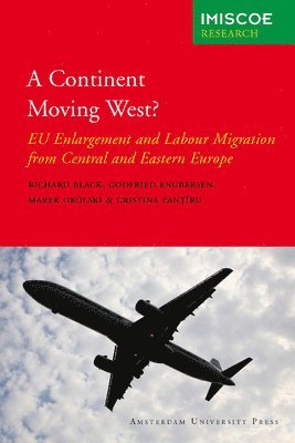 bokomslag A Continent Moving West?: Eu Enlargement and Labour Migration from Central and Eastern Europe
