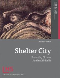 bokomslag Shelter City: Protecting Citizens Against Air Raids