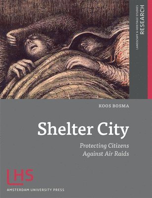 Koos Bosma - Shelter City: Protecting Citizens Against Air Raids, Häftad
