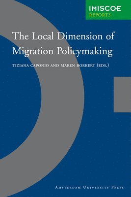 Tiziana Caponio, Maren Borkert - Local Dimension of Migration Policymaking, Häftad