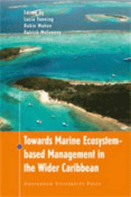 Lucia Fanning, Robin Mahon - Towards Marine Ecosystem-Based Management in the Wider Caribbean, Häftad
