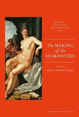 Rens Bod, Jaap Maat, Thijs Weststeijn - Making of the Humanities, Häftad