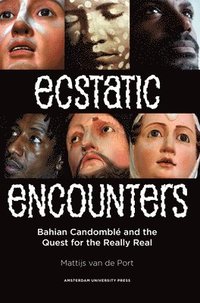 bokomslag Ecstatic Encounters: Bahian Candomble and the Quest for the Really Real