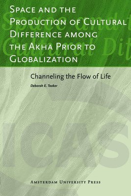Space and the Production of Cultural Difference among the Akha Prior to Globalization 1