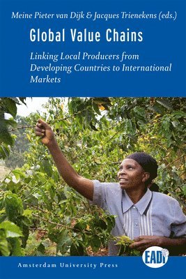 Meine Pieter Van Dijk, Jacques Trienekens - Global Value Chains: Linking Local Producers from Developing Countries to International Markets, Häftad