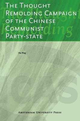 Ping Hu, Hu Ping, Philip Williams - Thought Remolding Campaign of the Chinese Communist Party-state, Häftad