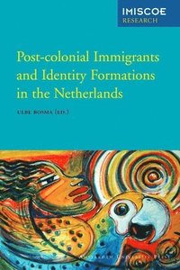bokomslag Post-Colonial Immigrants and Identity Formations in the Netherlands