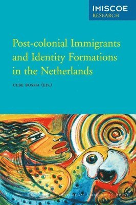 bokomslag Post-Colonial Immigrants and Identity Formations in the Netherlands