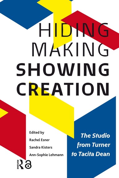 Rachel Esner, Sandra Kisters, Ann-Sophie Lehmann - Hiding Making - Showing Creation, Häftad