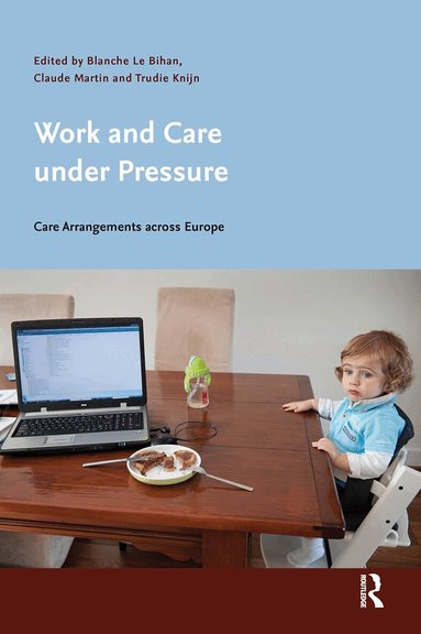 Blanche Le Bihan, Claude Martin, Trudie Knijn - Work and Care under Pressure, Häftad