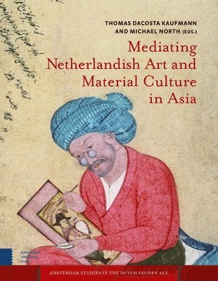 bokomslag Mediating Netherlandish Art and Material Culture in Asia
