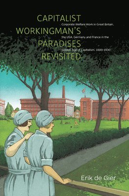 Erik de Gier - Capitalist Workingman's Paradises Revisited, Inbunden