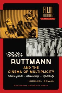 bokomslag Walter Ruttmann and the Cinema of Multiplicity