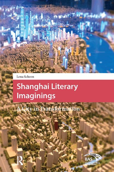 Lena Scheen - Shanghai Literary Imaginings, Inbunden