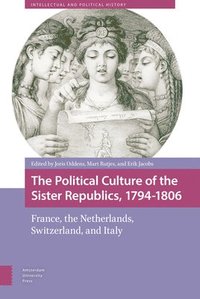 bokomslag The Political Culture of the Sister Republics, 1794-1806