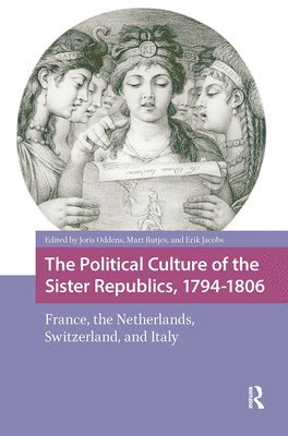 Political Culture of the Sister Republics, 1794-1806