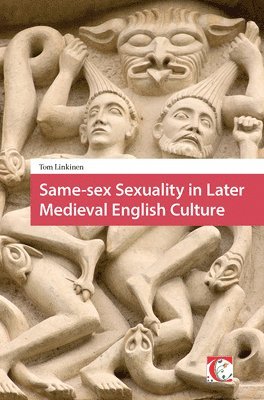 Tom Linkinen - Same-sex Sexuality in Later Medieval English Culture, Inbunden