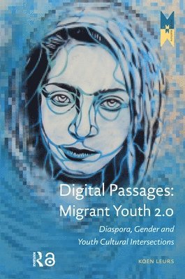 Koen Leurs - Digital Passages: Migrant Youth 2.0, Häftad
