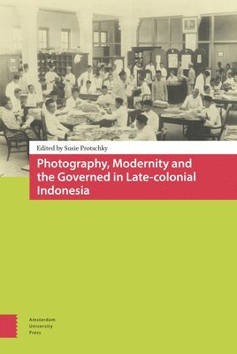 bokomslag Photography, Modernity and the Governed in Late-colonial Indonesia