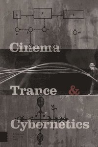 bokomslag Cinema, Trance and Cybernetics