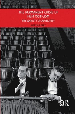 Mattias Frey - Permanent Crisis of Film Criticism, Häftad