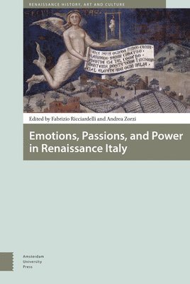 Emotions, Passions, and Power in Renaissance Italy 1