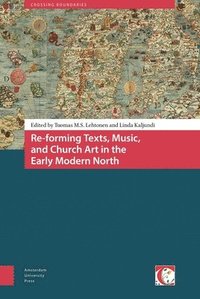 bokomslag Re-forming Texts, Music, and Church Art in the Early Modern North