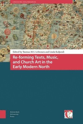 Re-forming Texts, Music, and Church Art in the Early Modern North 1