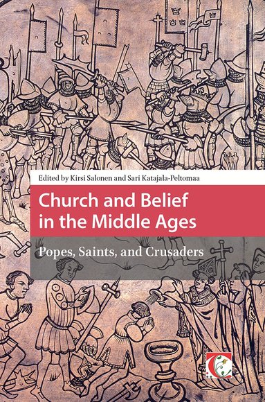 Kirsi Salonen, Sari Katajala-Peltomaa - Church and Belief in the Middle Ages, Inbunden