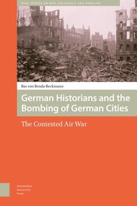 bokomslag German Historians and the Bombing of German Cities