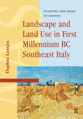 Daphne Lentjes - Landscape and Land Use in First Millennium BC Southeast Italy, Inbunden