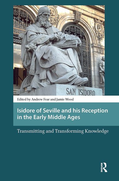 Jamie Wood, Andy Fear - Isidore of Seville and his Reception in the Early Middle Ages, Inbunden