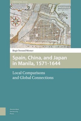 Spain, China, and Japan in Manila, 1571-1644 1