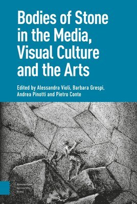 Bodies of Stone in the Media, Visual Culture and the Arts 1