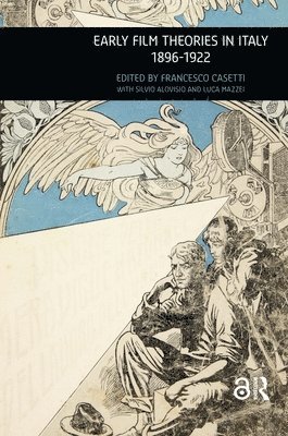 Francesco Casetti, Silvio Alovisio, Luca Mazzei - Early Film Theories in Italy, 1896-1922, Häftad