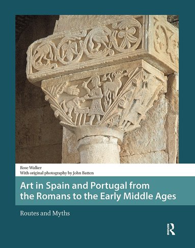 Rose Walker - Art in Spain and Portugal from the Romans to the Early Middle Ages, Inbunden
