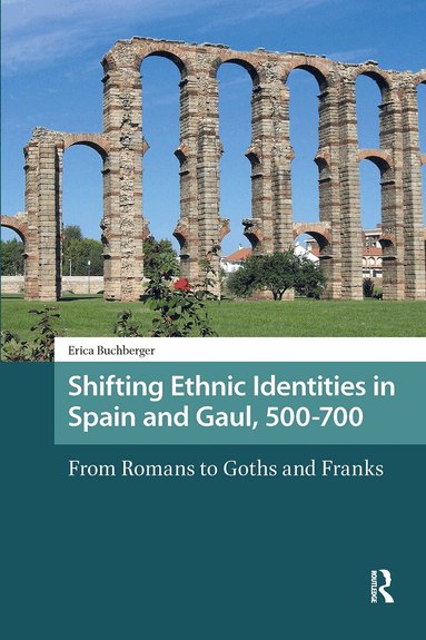 Erica Buchberger - Shifting Ethnic Identities in Spain and Gaul, 500-700, Inbunden