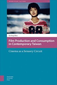 bokomslag Film Production and Consumption in Contemporary Taiwan