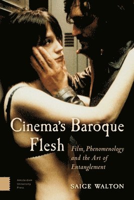 Saige Walton - Cinema's Baroque Flesh, Inbunden